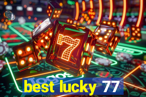 best lucky 77